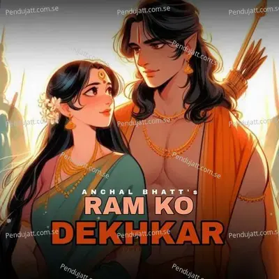 Ram Ko Dekhkar - Anchal Bhatt album cover 