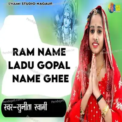 Ram Name Ladu Gopal Name Ghee - Sunita Swami album cover 