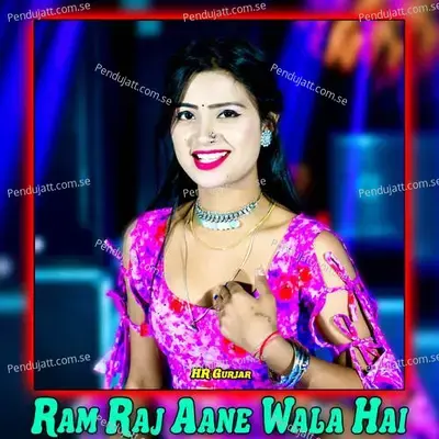 Ram Raj Aane Wala Hai - hr gurjar album cover 