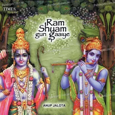 Ram Shyam Gun Gaaiye - Anup Jalota