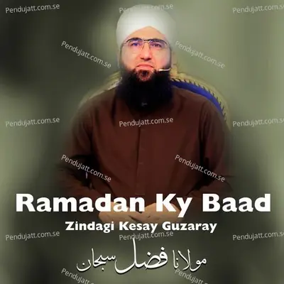 Ramadan Ky Baad Zindagi Kesay Guzaray - Molana Fazal Subhan album cover 