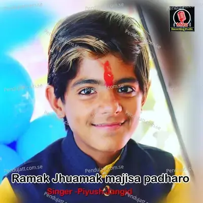 Ramak Jhamak Majisa Padharo - Piyush Jangid album cover 