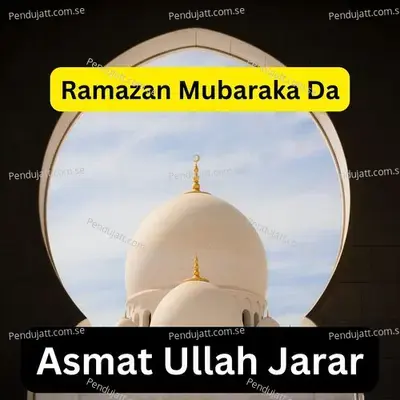 Ramazan Mubaraka Da - ASMAT ULLAH JARAR album cover 