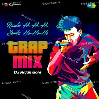 Ramba Ho-Ho-Ho Samba Ho-Ho-Ho - Trap Mix - DJ Aryan Gore album cover 