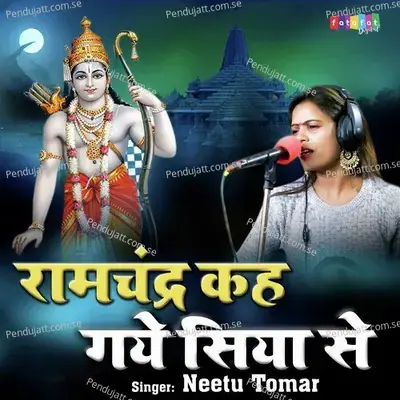 Ramchandra Keh Gaye Siya Se - Neetu Tomar album cover 