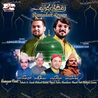 Ramzan Naat Tribute To Janab Waheed Qasmi  Amjad Sabri  Khursheed Ahmed And Shehzad Qamar - Mubashir Ahmed album cover 