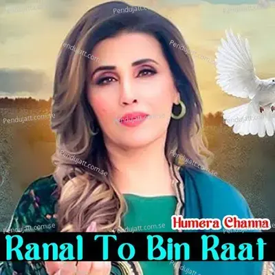 Ranal To Bin Raat - Humera Channa album cover 