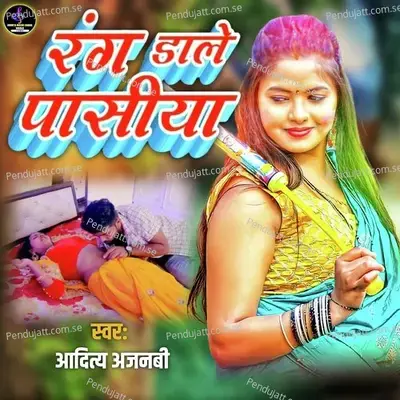 Rang Dale Pasiya - Aditya Ajnabi album cover 