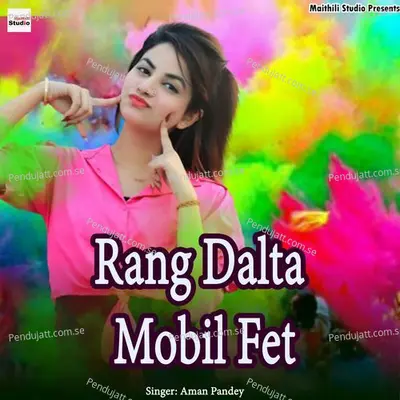 Rang Dalta Devra Mobil Fet - Aman Pandey album cover 