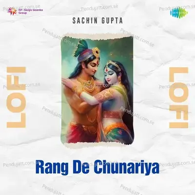Rang De Chunariya Lofi - Sachin Gupta album cover 