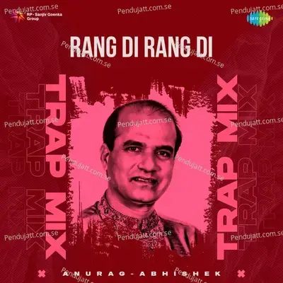 Rang Di Rang Di - Trap Mix - Anurag Abhishek album cover 