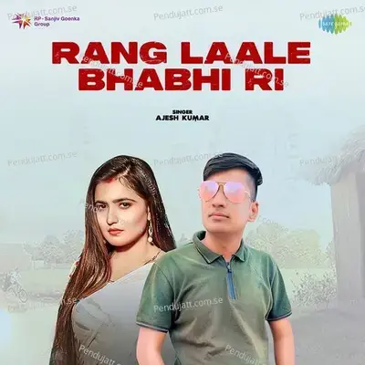Rang Laale Bhabhi Ri - Ajesh Kumar album cover 