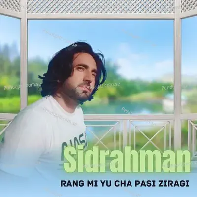 Rang Mi Yu Cha Pasi Ziragi - Sidrahman album cover 