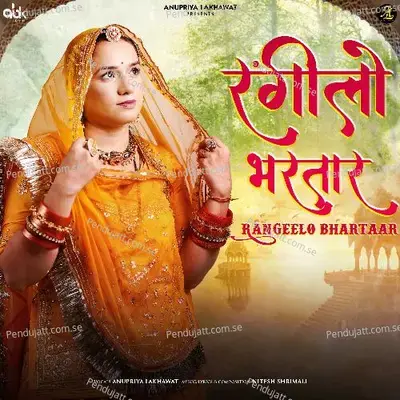 Rangeelo Bhartaar - Anupriya lakhawat album cover 
