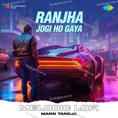 Ranjha Jogi Ho Gaya Melodic Lofi - Mann Taneja album cover 