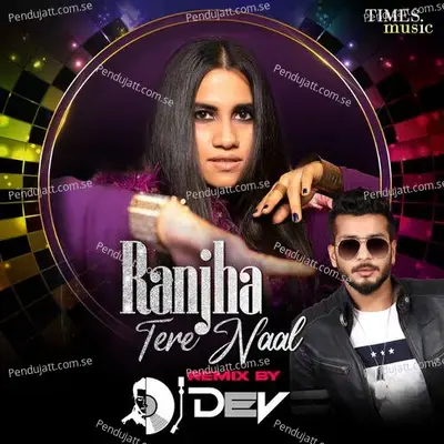 Ranjha Tere Naal - Remix By Dj Dev - Nikhita Gandhi album cover 