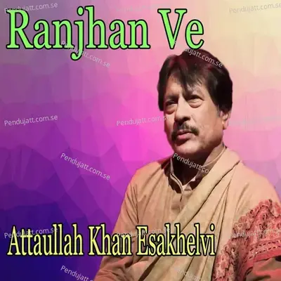 Ranjhan Ve - Attaullah Khan Esakhelvi cover album