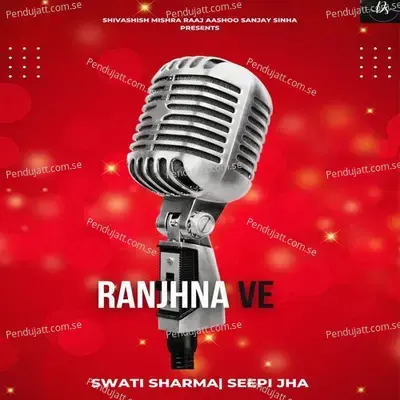 Ranjhna Ve - Seepi Jha album cover 