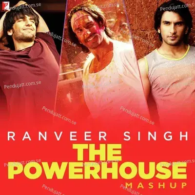 Ranveer Singh - The Powerhouse Mashup - Benny Dayal album cover 