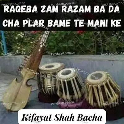 Raqeba Zam Razam Ba Da Cha Plar Bame Te Mani Ke - Kifayat Shah Bacha album cover 