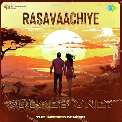 Rasavaachiye - Vocals Only - The Independeners album cover 