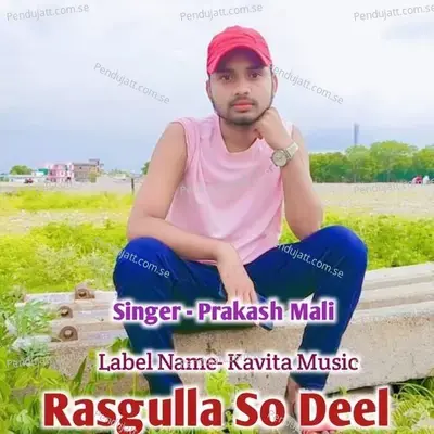 Rasgulla So Deel - Prakash Mali