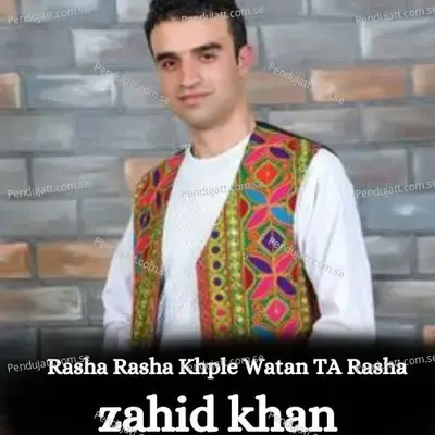 Rasha Rasha Khple Watan Ta Rasha - Zahid Khan album cover 