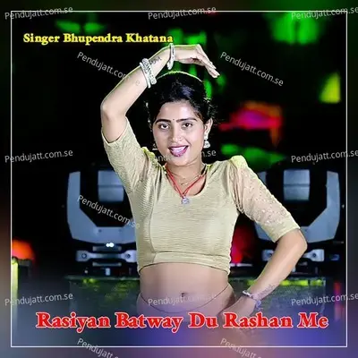 Rasiyan Batway Du Rashan Me - Bhupendra Khatana album cover 