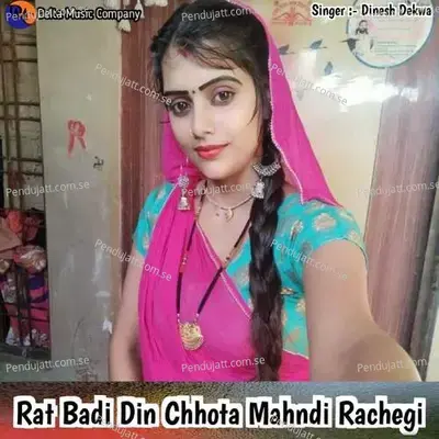 Rat Badi Din Chhota Mahndi Rachegi - Dinesh Dekwa album cover 