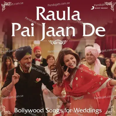 Raula Pai Jaan De (Bollywood Songs For Weddings) - Various Artists cover album