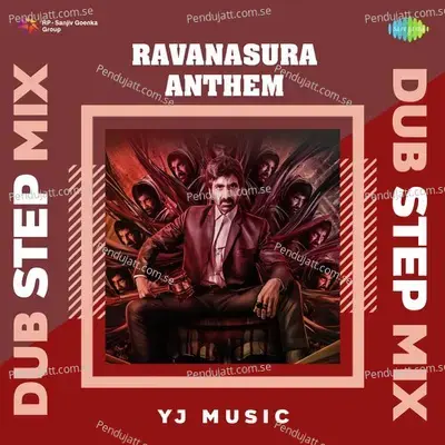 Ravanasura Anthem - Dub Step Mix - Yj music album cover 