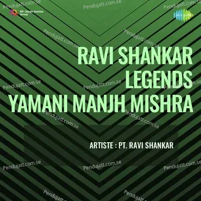 Ravi Shankar Legends Yamani Manjh Mishra - Pt. Ravi Shankar cover album