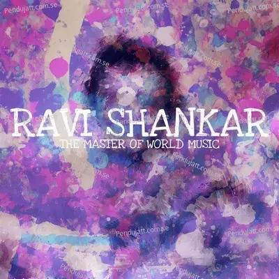 Ravi Shankar - The Master Of World Music - Pandit Ravi Shankar cover album