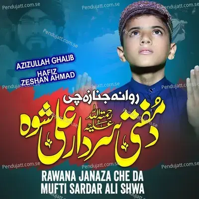 Rawana Janaza Che Da Mufti Sardar Ali Shwa - Hafiz Zeshan Ahmed album cover 