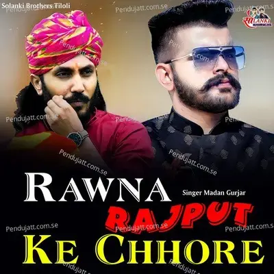 Rawna Rajput Ke Chhore - Madan Gurjar album cover 