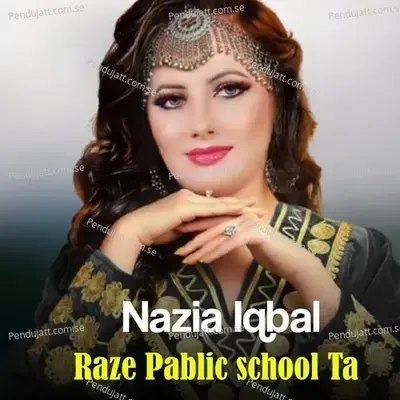 Raze Pablic School Ta - Nazia Iqbal cover album