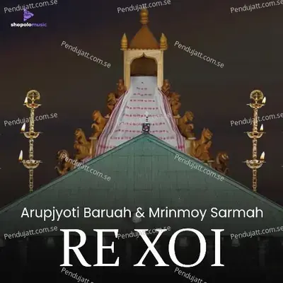 Re Xoi - Arupjyoti Baruah album cover 