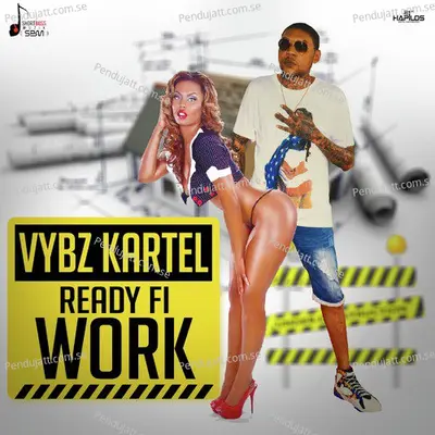 Ready Fi Work - Vybz Kartel cover album