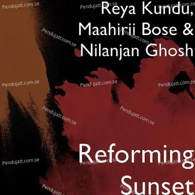 Reforming Sunset - Reya Kundu album cover 