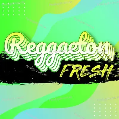 Reggaeton Fresh - Various Artists cover album