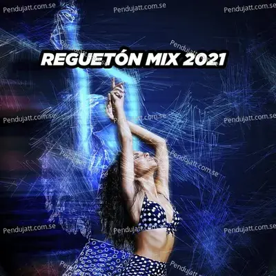 Reguetón Mix 2021 - Various Artists cover album