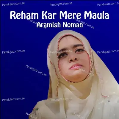 Reham Kar Mere Maula - Aramish Noman album cover 