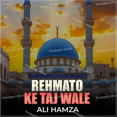 Rehmato Ke Taj Wale - Ali Hamza album cover 