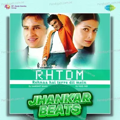 Rehnaa Hai Tere Dil Mein - Jhankar Beats - DJ Harshit Shah album cover 