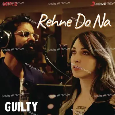 Rehne Do Na  From  Guilty   - Ankur Tewari
