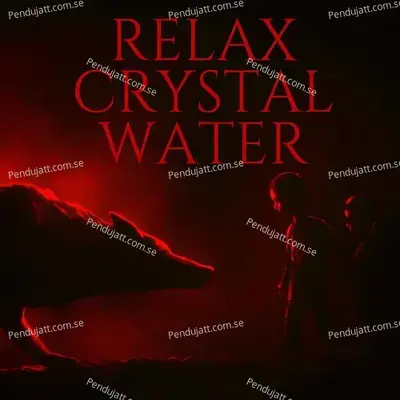Relax Crystal Water - Lakhan Hire album cover 