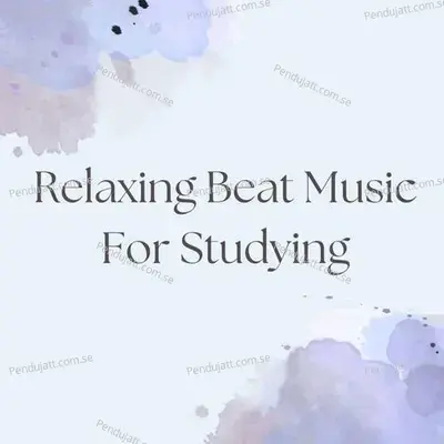 Relaxing Beat Music For Studying - Lakhan Hire album cover 