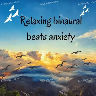 Relaxing Binaural Beats Anxiety - Lakhan Hire album cover 