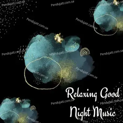 Relaxing Good Night Music - Lakhan Hire album cover 