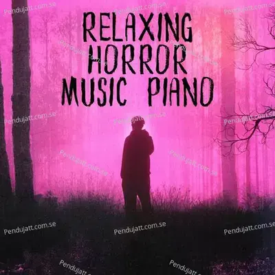 Relaxing Horror Music Piano - Lakhan Hire album cover 
